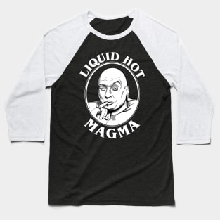 Dr Evil's Liquid Hot Magma Quote Baseball T-Shirt